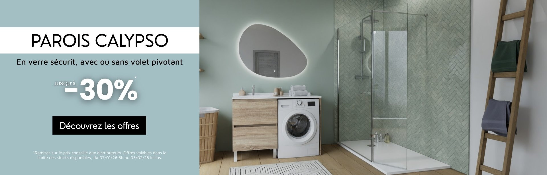 Parois de douche_Collection Calypso_du 07/01/26 au 20/01/26