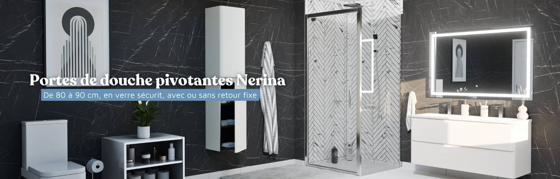 Portes de douche pivotante_collection Nerina_du 17/03 au 31/03